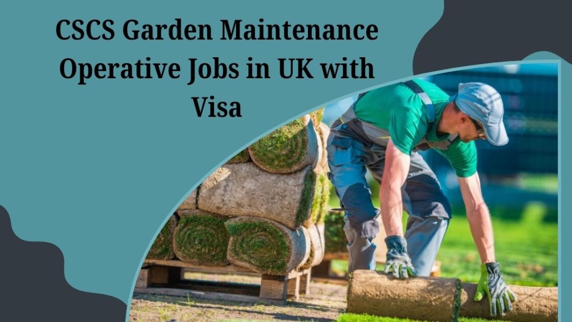 CSCS Garden Maintenance Operative Jobs in UK with Visa