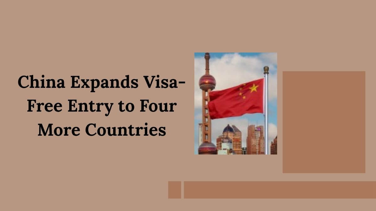 China Expands Visa-Free Entry to Four More Countries