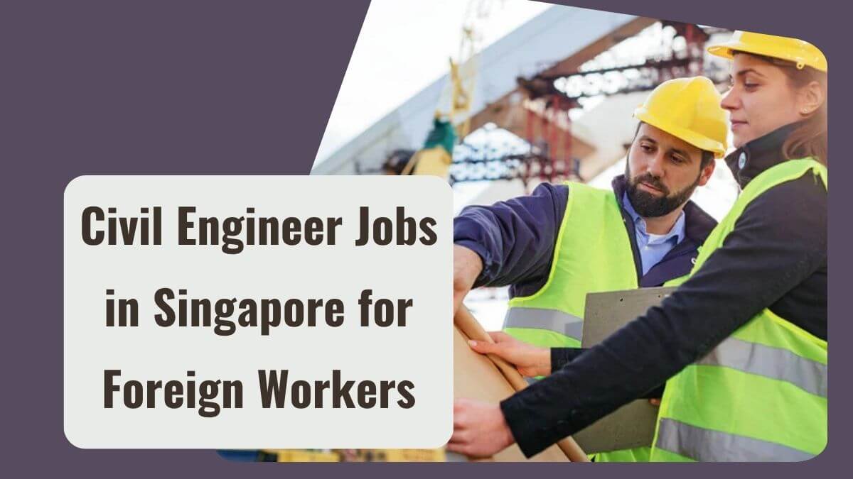 Civil Engineer Jobs in Singapore for Foreign Workers