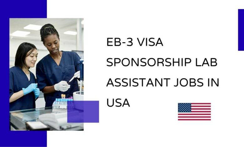 EB-3 Visa Sponsorship Lab Assistant Jobs in USA