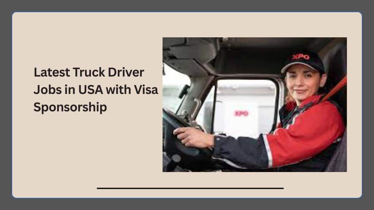 Latest Truck Driver Jobs in USA with Visa Sponsorship