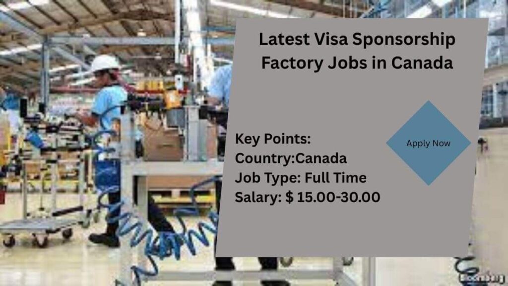 Latest Visa Sponsorship Factory Jobs in Canada