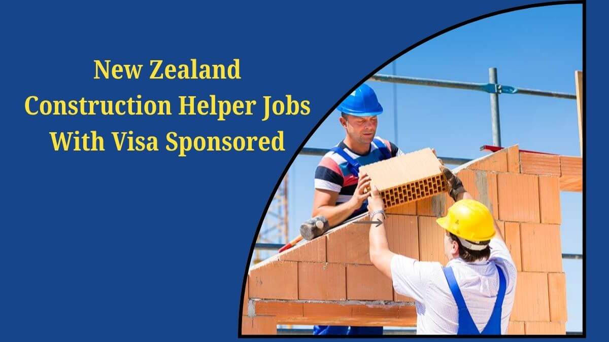 New Zealand Construction Helper Jobs With Visa Sponsored