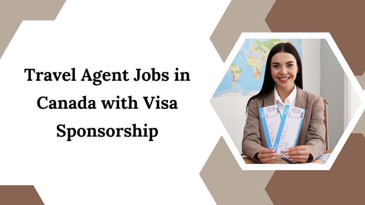 Travel Agent Jobs in Canada with Visa Sponsorship