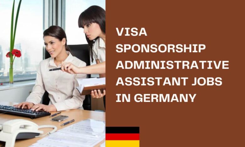 Visa Sponsorship Administrative Assistant Jobs in Germany