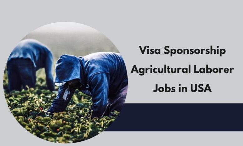 Visa Sponsorship Agricultural Laborer Jobs in USA