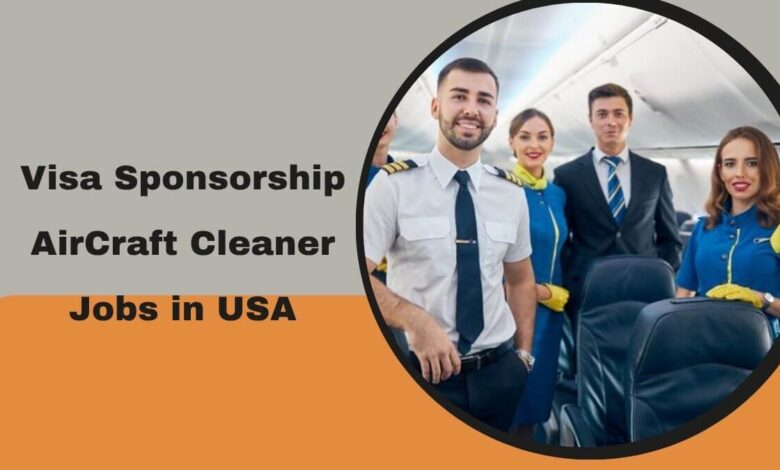 Visa Sponsorship AirCraft Cleaner Jobs in USA