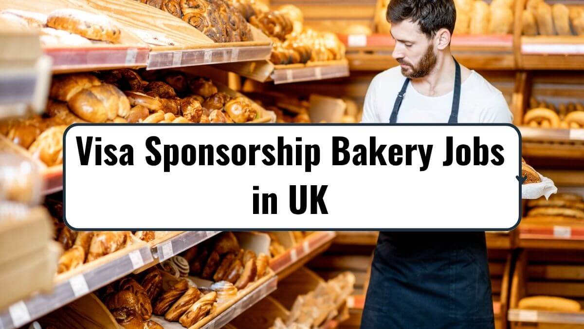 Visa Sponsorship Bakery Jobs in UK
