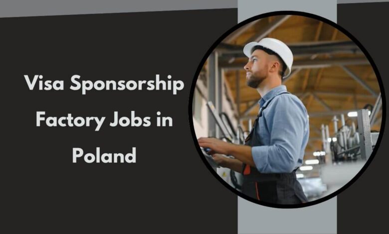 Visa Sponsorship Factory Jobs in Poland