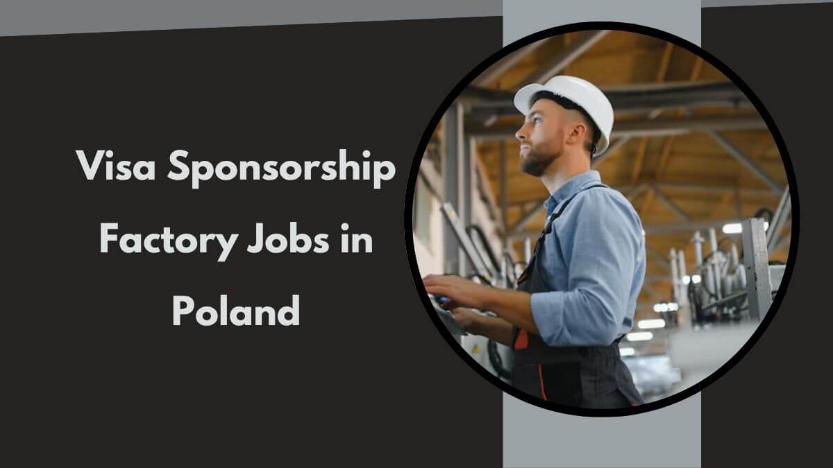 Visa Sponsorship Factory Jobs in Poland