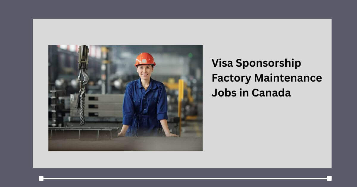 Visa Sponsorship Factory Maintenance Jobs in Canada
