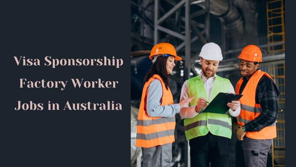 Visa Sponsorship Factory Worker Jobs in Australia