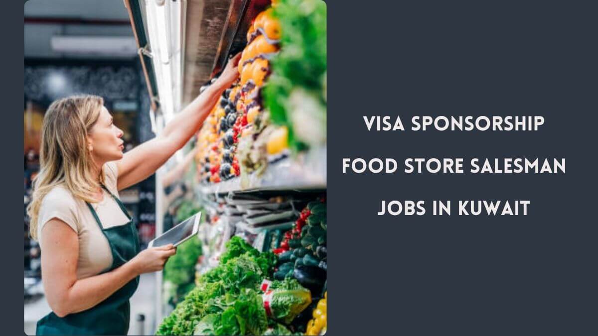 Visa Sponsorship Food Store Salesman Jobs in Kuwait