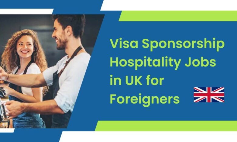 Visa Sponsorship Hospitality Jobs in UK for Foreigners