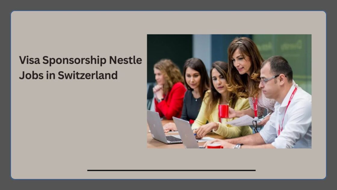 Visa Sponsorship Nestle Jobs in Switzerland