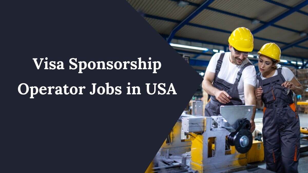 Visa Sponsorship Operator Jobs in USA