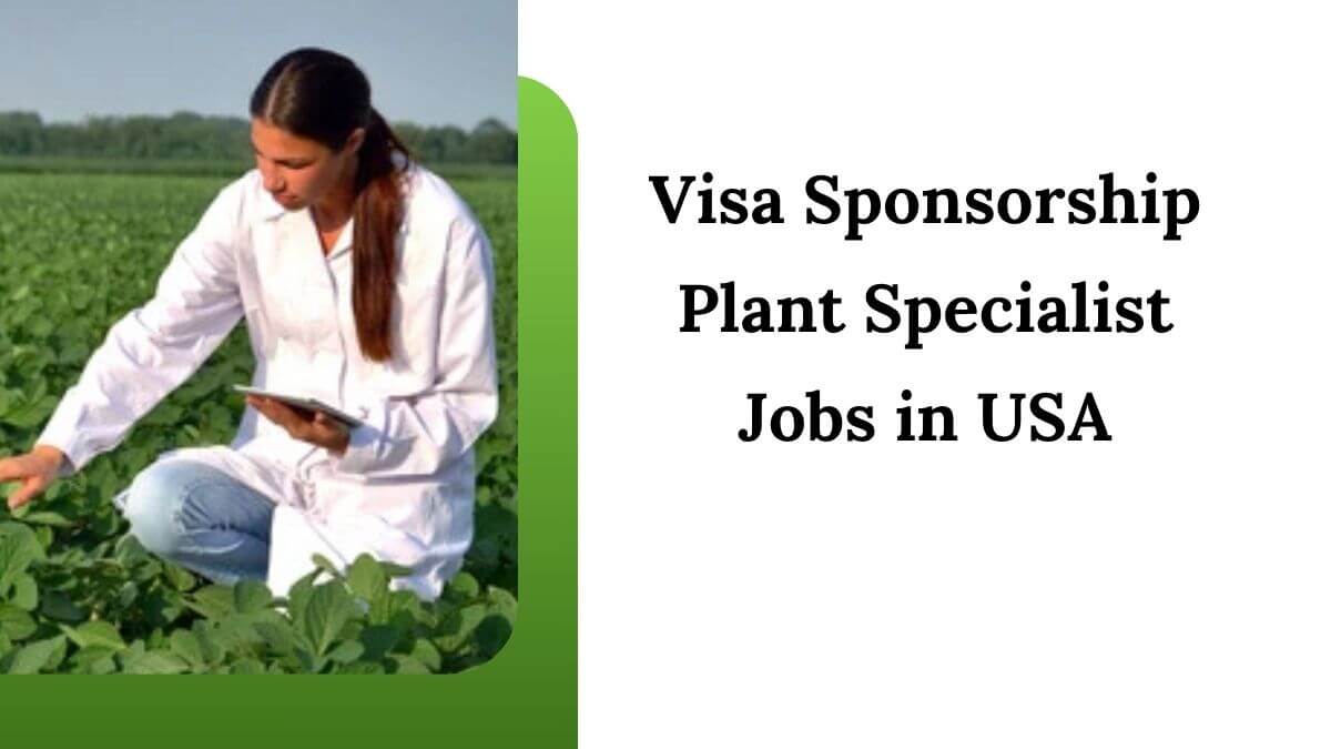 Visa Sponsorship Plant Specialist Jobs in USA