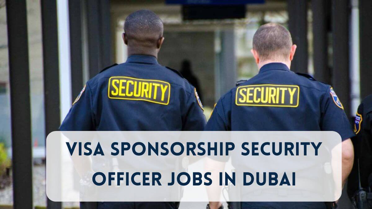 Visa Sponsorship Security Officer Jobs in Dubai