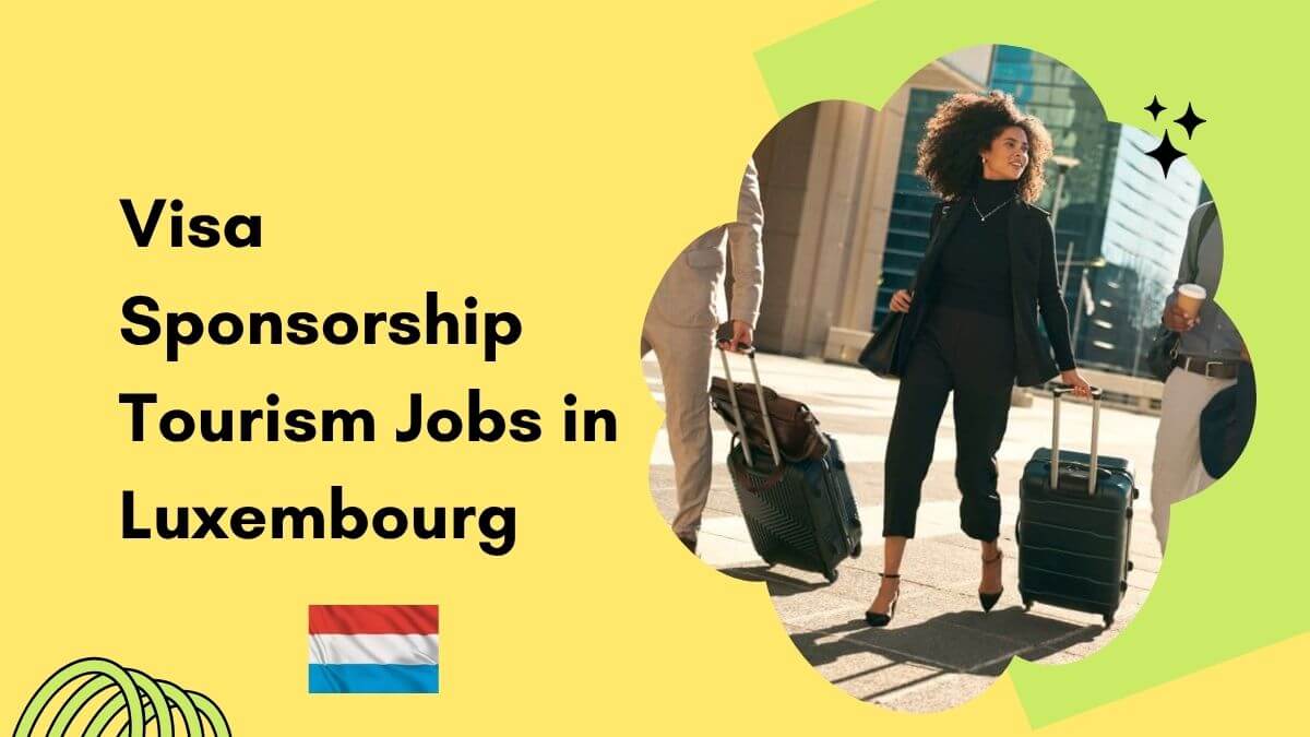 Visa Sponsorship Tourism Jobs in Luxembourg