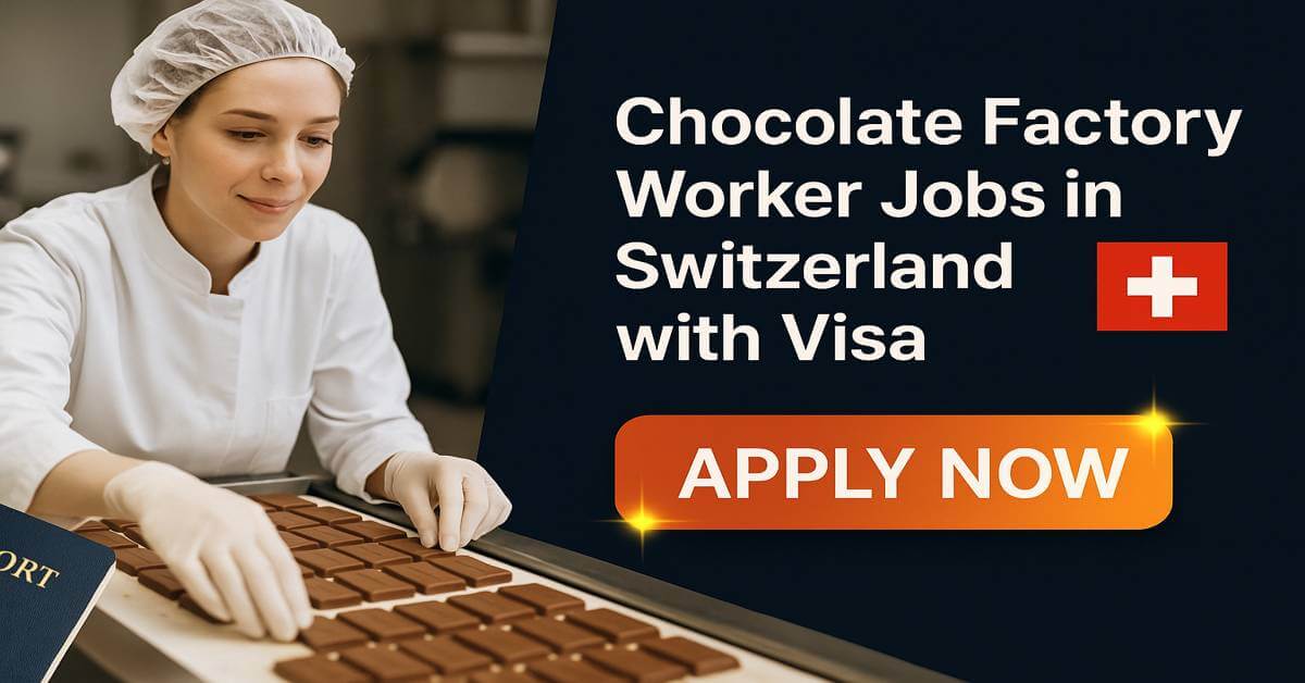 Chocolate Factory Worker Jobs in Switzerland with Visa
