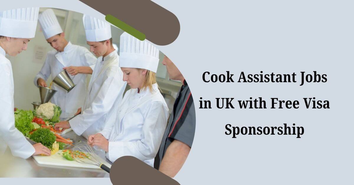 Cook Assistant Jobs in UK with Free Visa Sponsorship