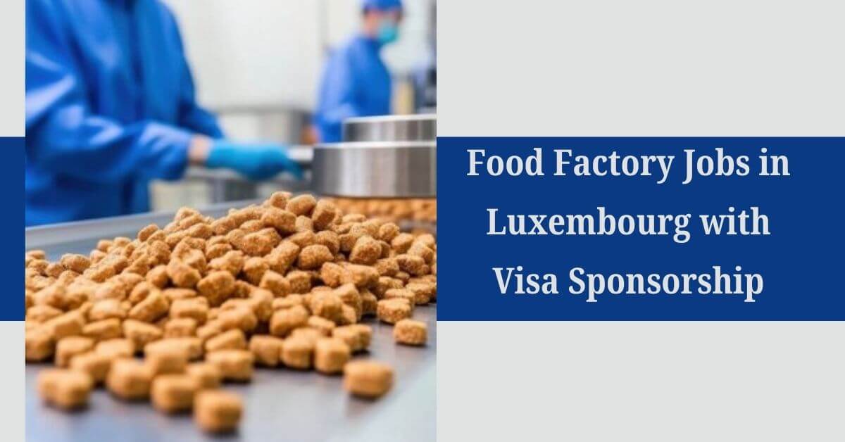 Food Factory Jobs in Luxembourg with Visa Sponsorship