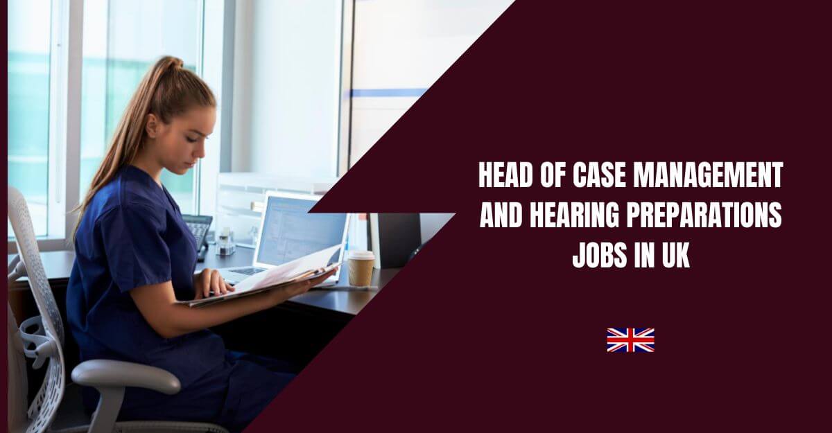 Head of Case Management and Hearing Preparations Jobs in UK