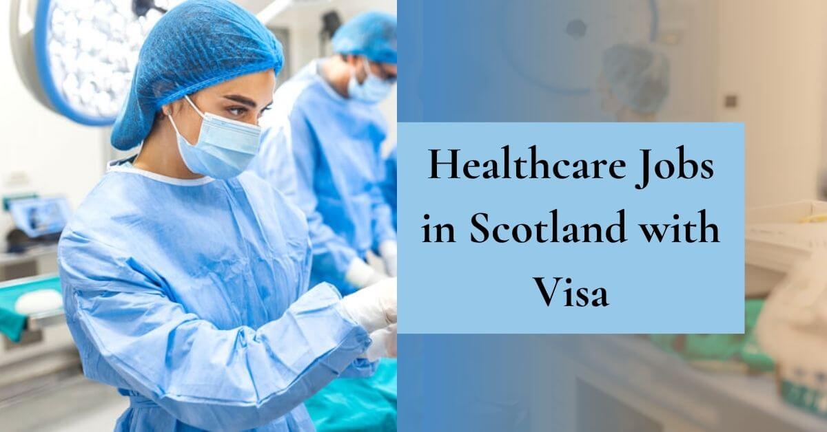 Healthcare Jobs in Scotland with Visa