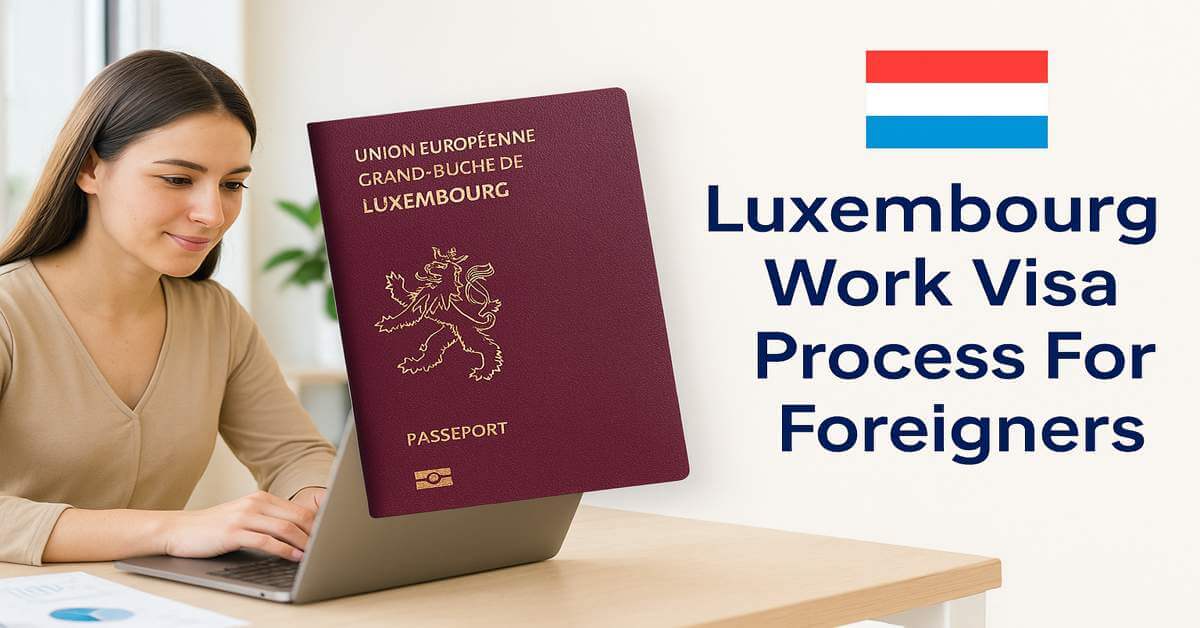 Luxembourg Work Visa Process For Foreigners