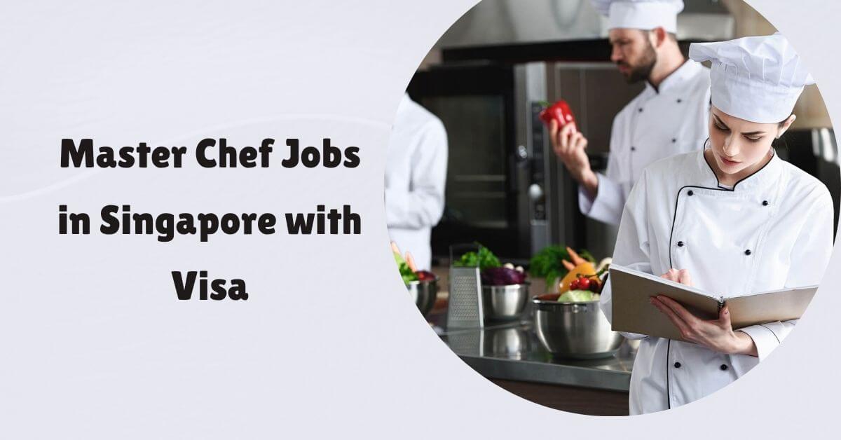 Master Chef Jobs in Singapore with Visa