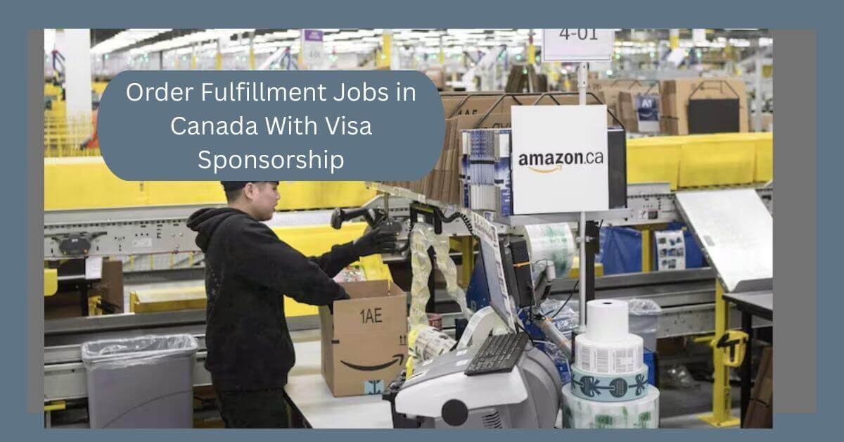 Order Fulfillment Jobs in Canada With Visa Sponsorship