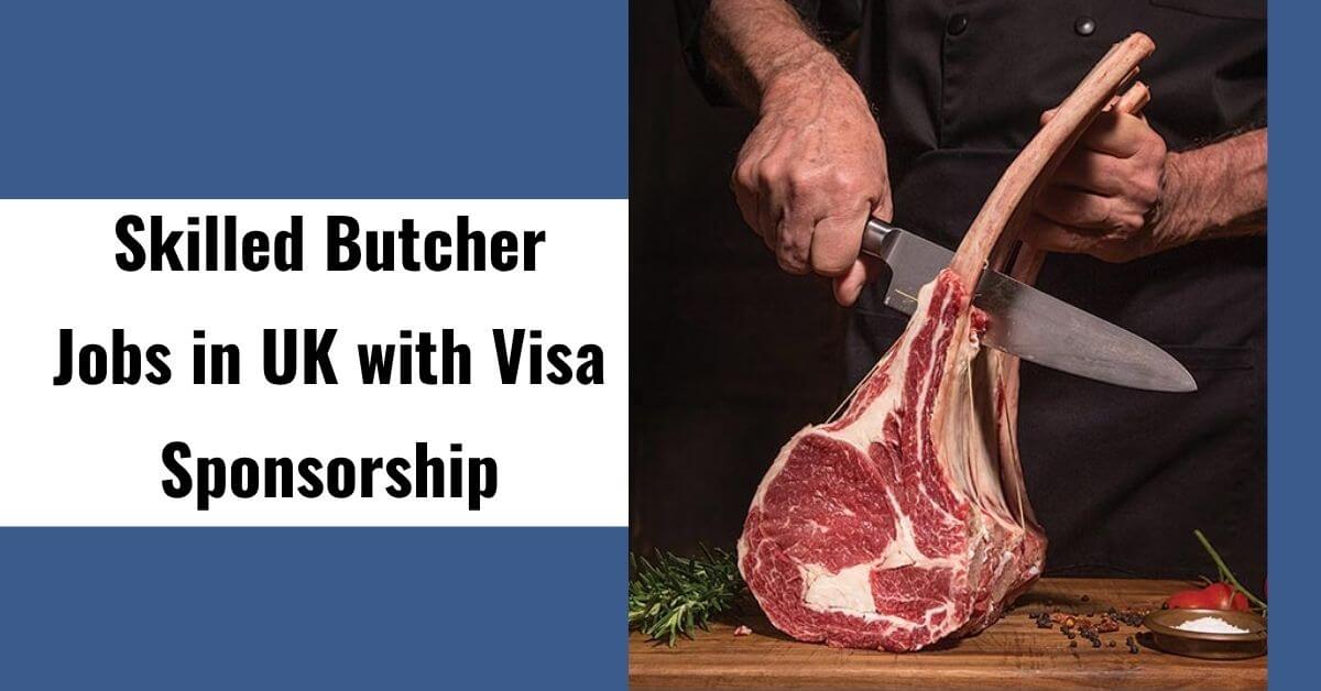 Skilled Butcher Jobs in UK with Visa Sponsorship