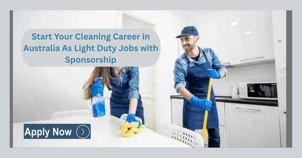 Start Your Cleaning Career in Australia As Light Duty Jobs with Sponsorship