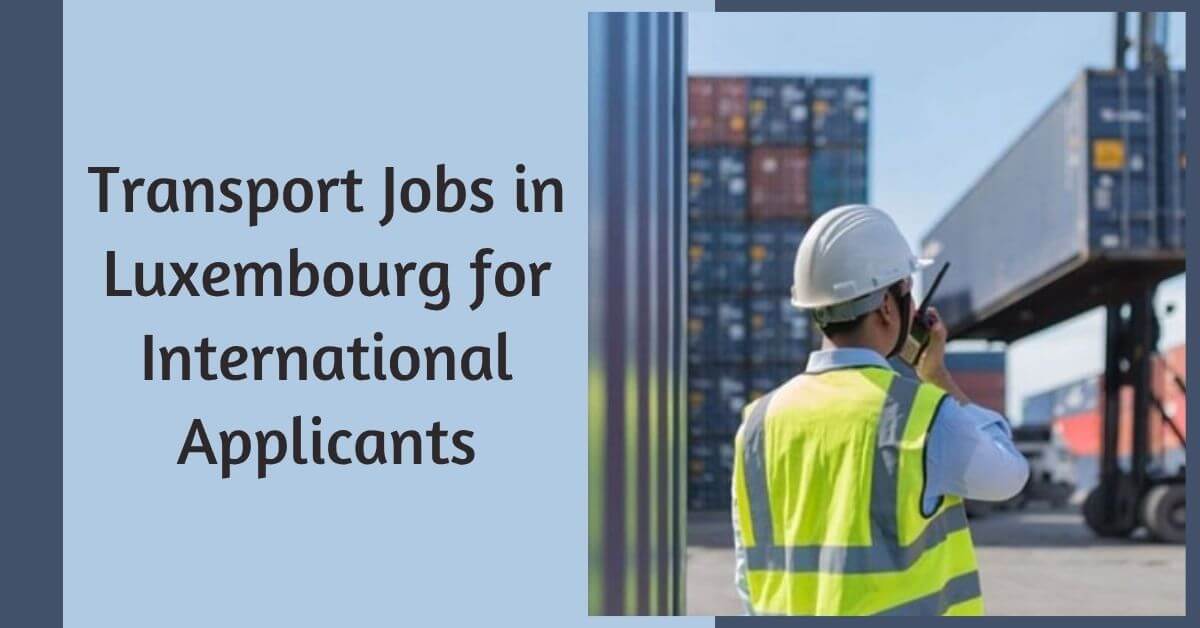 Transport Jobs in Luxembourg for International Applicants