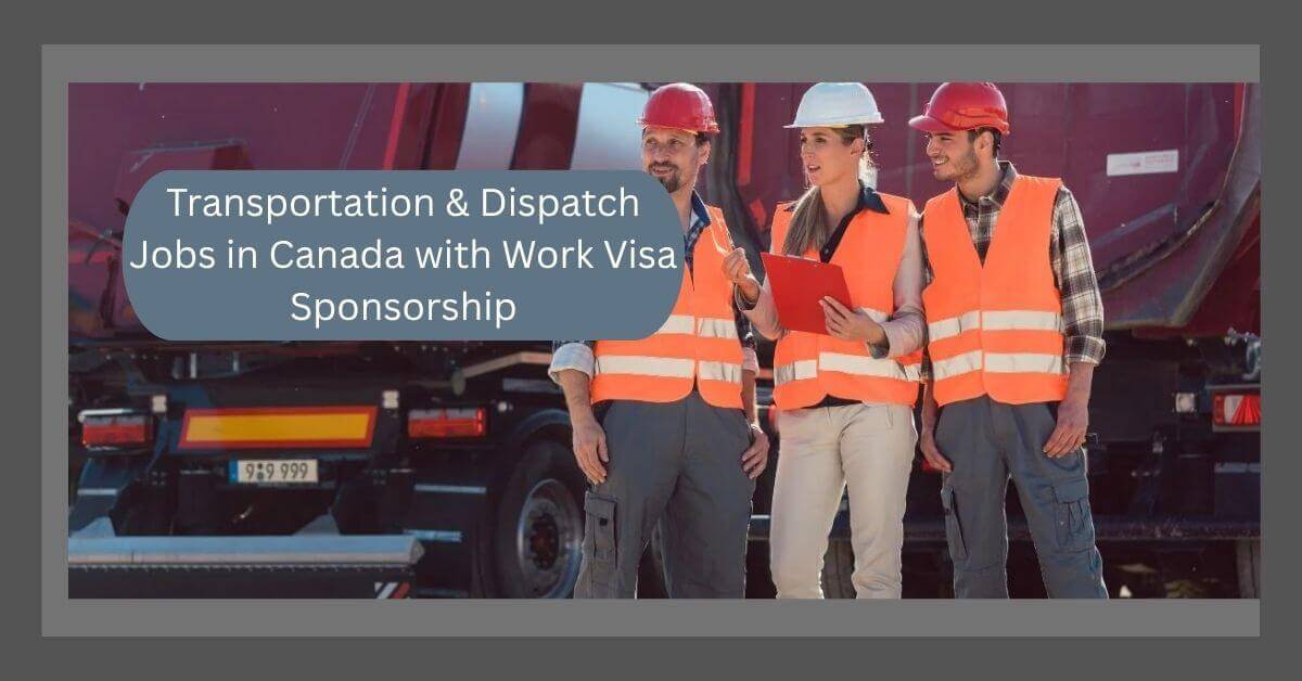 Transportation & Dispatch Jobs in Canada with Work Visa Sponsorship