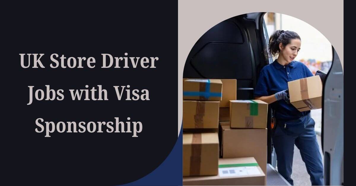 UK Store Driver Jobs with Visa Sponsorship