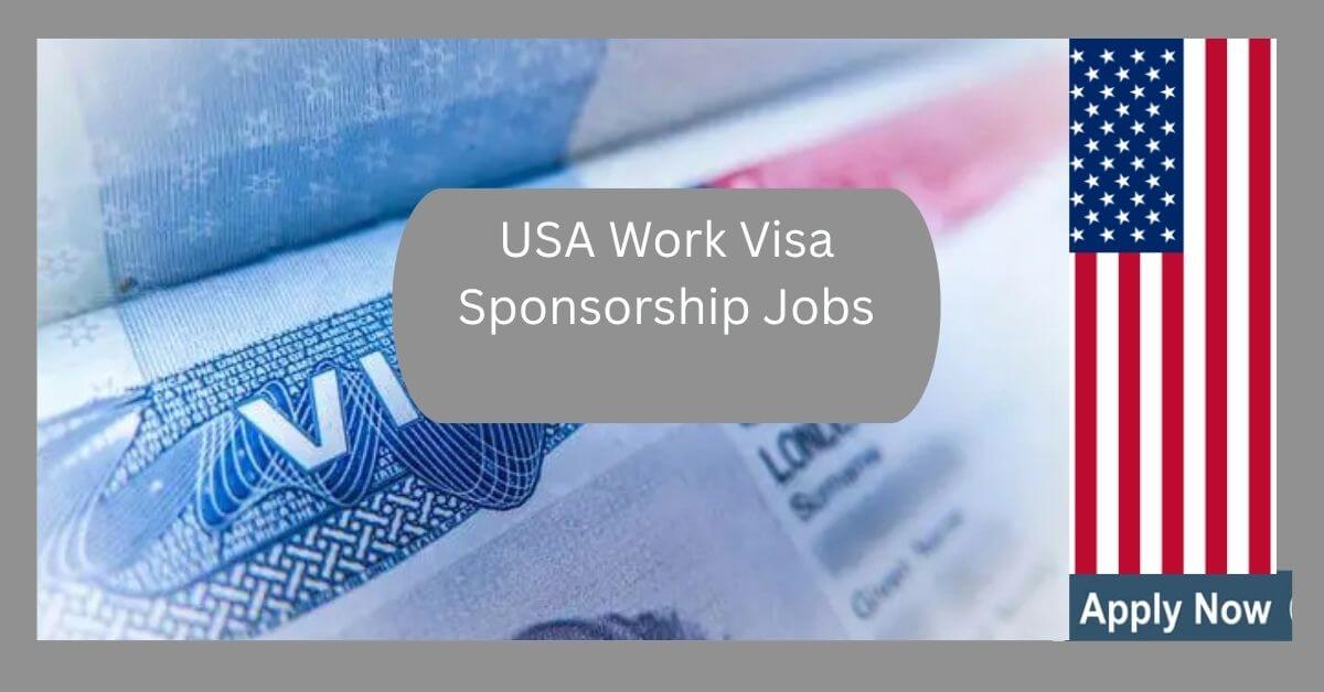 USA Work Visa Sponsorship Jobs