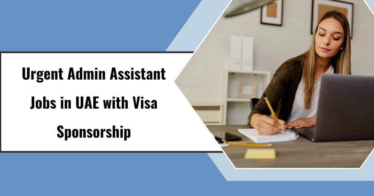 Urgent Admin Assistant Jobs in UAE with Visa Sponsorship