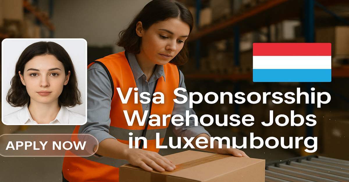 Visa Sponsorship Warehouse Jobs in Luxembourg