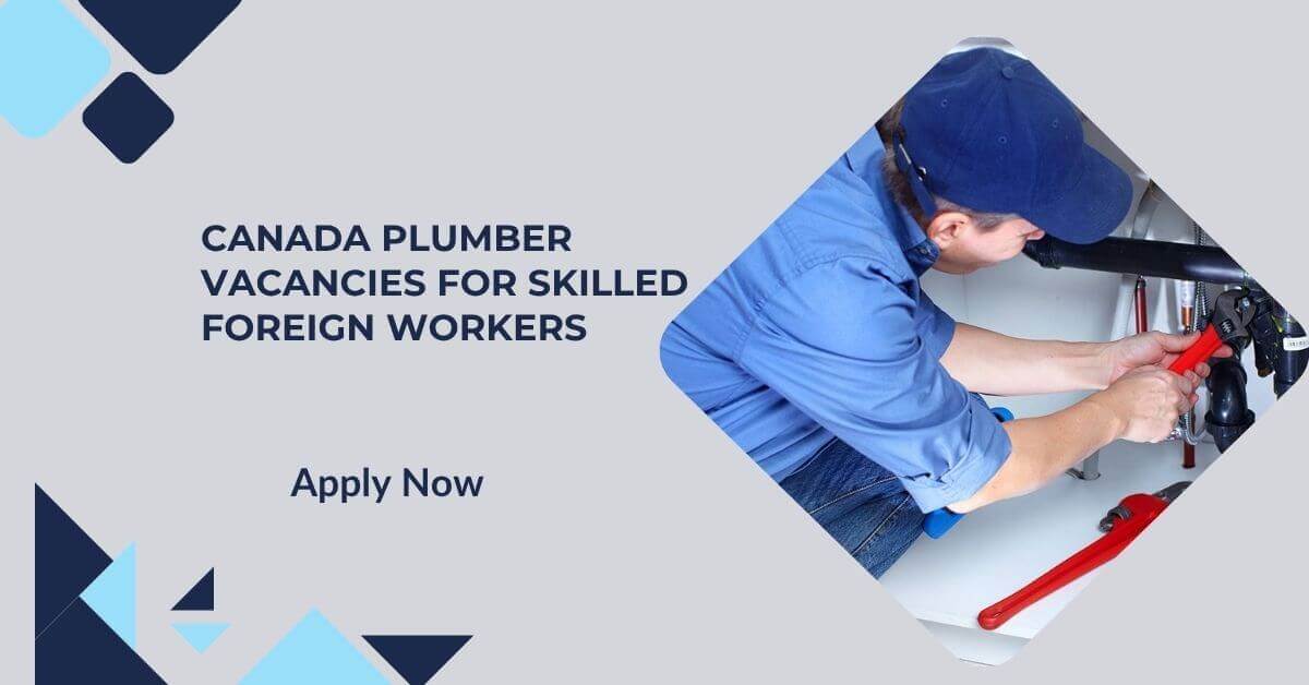 Canada Plumber Vacancies For Skilled Foreign Workers