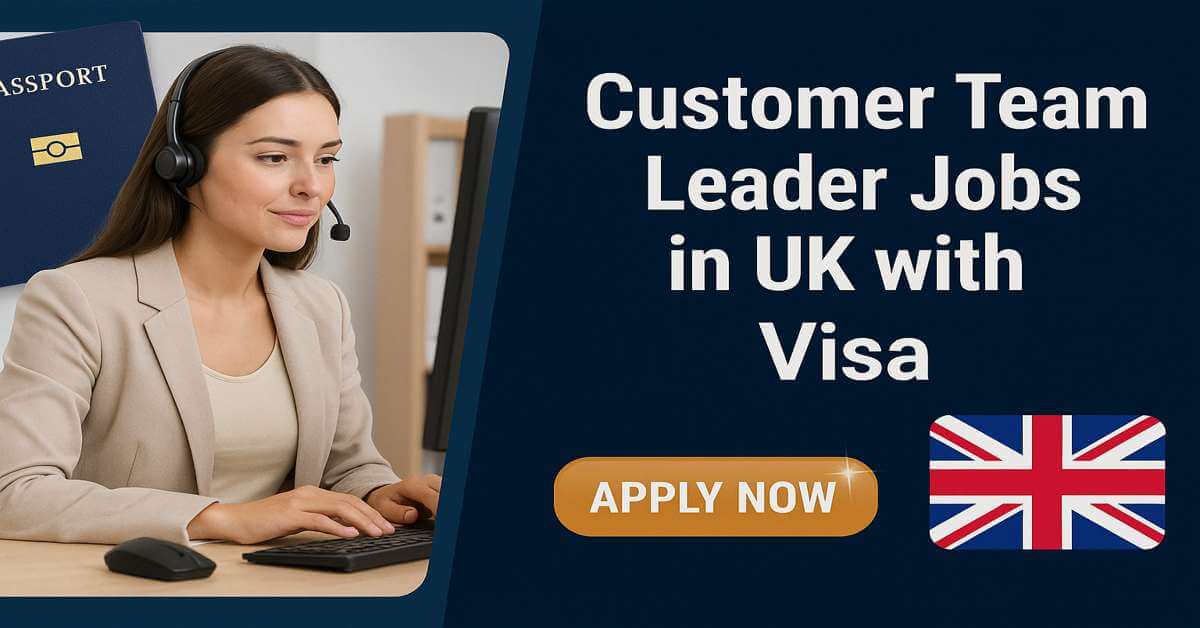 Customer Team Leader Jobs in UK with Visa