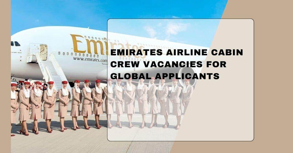 Emirates Airline Cabin Crew Vacancies For Global Applicants