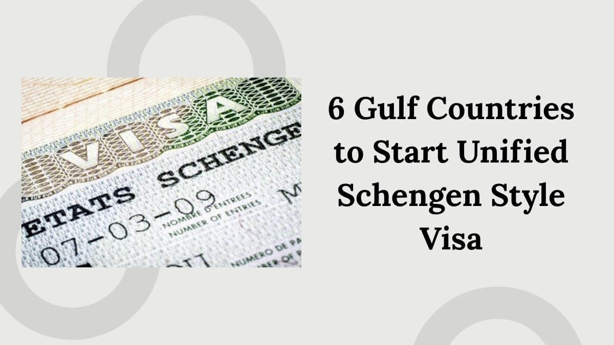 6 Gulf Countries to Start Unified Schengen Style Visa