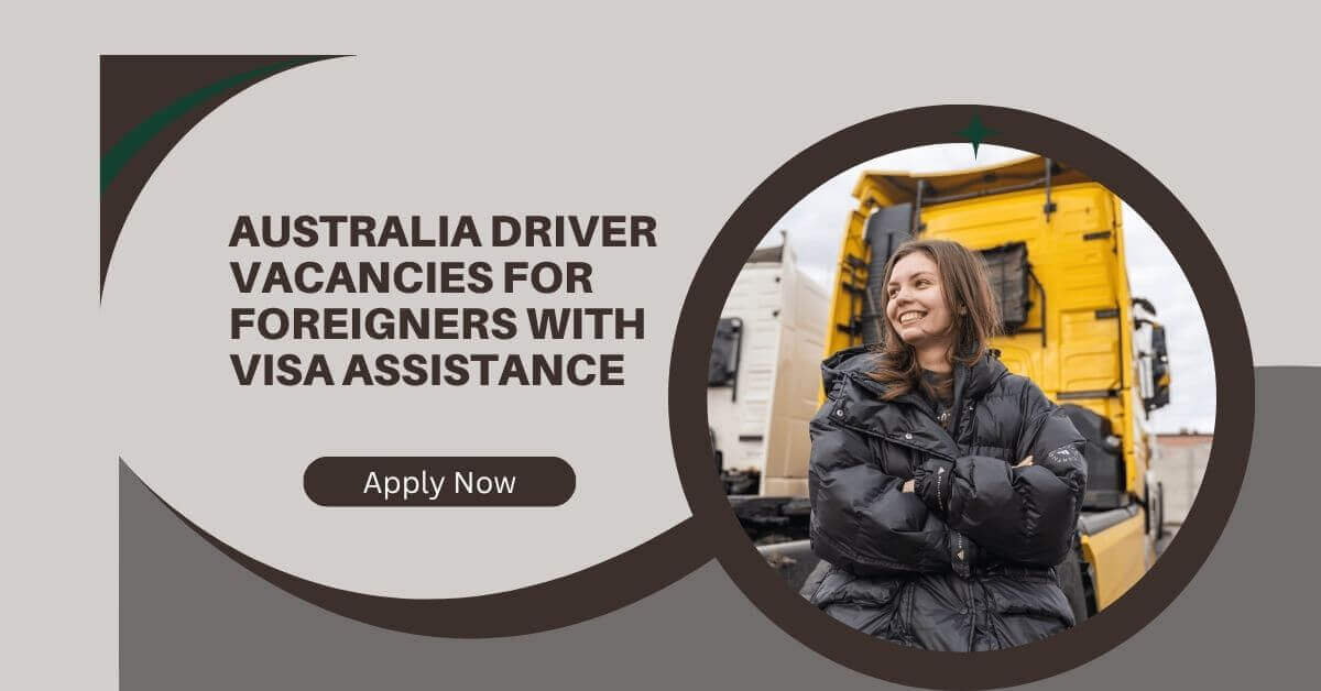 Australia driver vacancies with visa assistance for foreigners 2025. Earn AUD $20–50/hr, secure visa sponsorship, and grow your driving career.