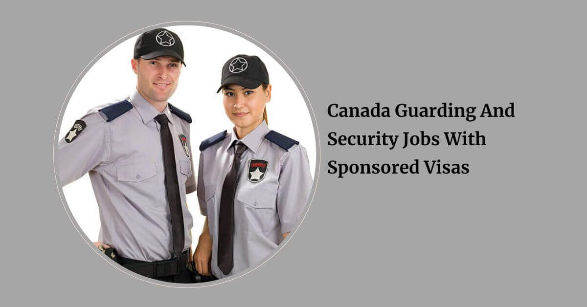 Canada Guarding And Security Jobs With Sponsored Visas