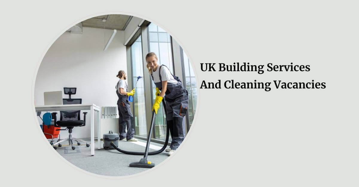 UK Building Services And Cleaning Vacancies
